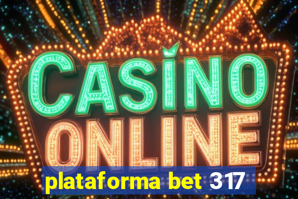 plataforma bet 317